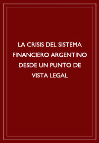 “La crisis del sistema financiero argentino desde un punto de vista legal"