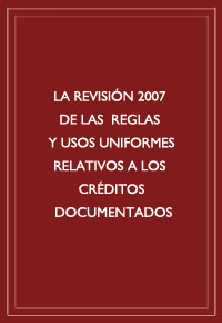 "La revisión 2007 de las reglas y usos uniformes relativos a los créditos documentados"